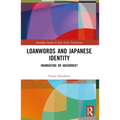 Loanwords and Japanese Identity: Inundating or Absorbed? - Paperback