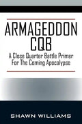 Armageddon CQB: A Close Quarter Battle Primer For The Coming Apocalypse - Paperback