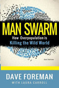 Man Swarm: How Overpopulation is Killing the Wild World - Paperback