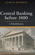 Central Banking Before 1800: A Rehabilitation - Hardcover