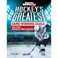 Hockey's Greatest Game-Winning Goals and Other Crunch-Time Heroics - Hardcover