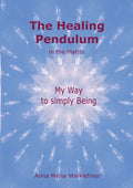 The Healing Pendulum in the Matrix: My Way to simply Being - Paperback