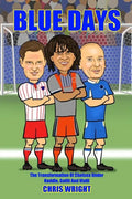 Blue Days The Transformation Of Chelsea Under Hoddle, Gullit And Vialli - Paperback