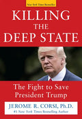 Killing the Deep State: The Fight to Save President Trump - Hardcover