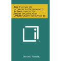 The Theory of Interest as Determined by Impatience to Spend Income and Opportunity to Invest It - Hardcover