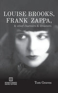 Louise Brooks, Frank Zappa, & Other Charmers & Dreamers - Paperback