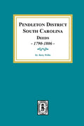 Pendleton District, South Carolina Deeds, 1790-1806. - Paperback
