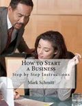 How to Start a Business: Step by Step Instructions - Paperback