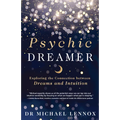 Psychic Dreamer: Exploring the Connection Between Dreams and Intuition - Paperback