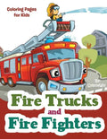 Fire Trucks and Fire Fighters: Coloring Pages for Kids - Paperback
