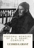 Personal Memoirs of U. S. Grant, Complete - Paperback