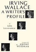 Irving Wallace: A Writer's Profile - Hardcover