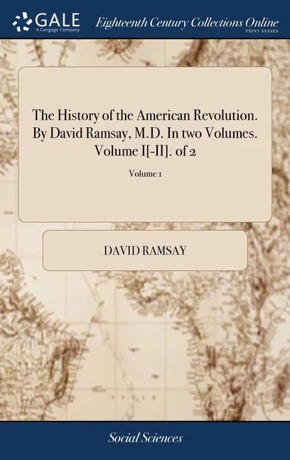 The History of the American Revolution. By David Ramsay, M.D. In two Volumes. Volume I[-II]. of 2; Volume 1 - Hardcover