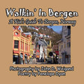 Walkin' In Bergen, A Kid's Guide to Bergen, Norway - Paperback
