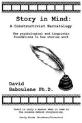 Story in Mind: A Constructivist Narratology. The Psychological and Linguistic Foundations to How Stories Work - Paperback