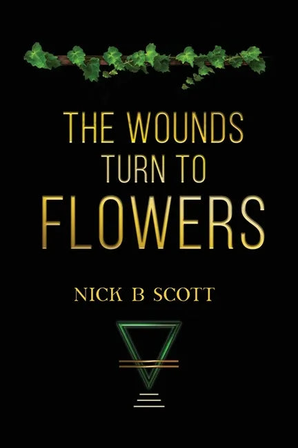 The Wounds Turn to Flowers - Paperback