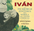 Iván. La Increíble Historia del Gorila del Centro Comercial - Hardcover