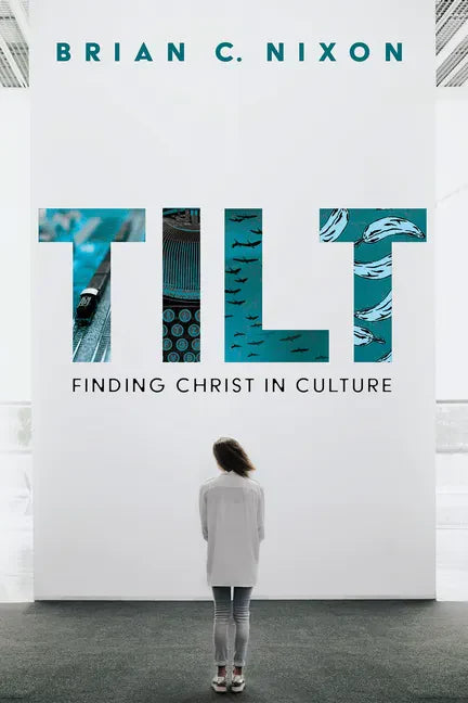 Tilt: Finding Christ in Culture - Paperback