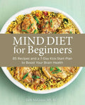 Mind Diet for Beginners: 85 Recipes and a 7-Day Kickstart Plan to Boost Your Brain Health - Paperback