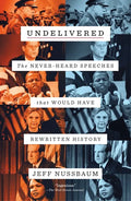 Undelivered: The Never-Heard Speeches That Would Have Rewritten History - Paperback