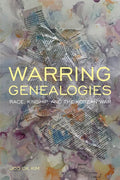 Warring Genealogies: Race, Kinship, and the Korean War - Paperback
