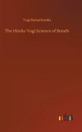 The Hindu-Yogi Science of Breath - Hardcover