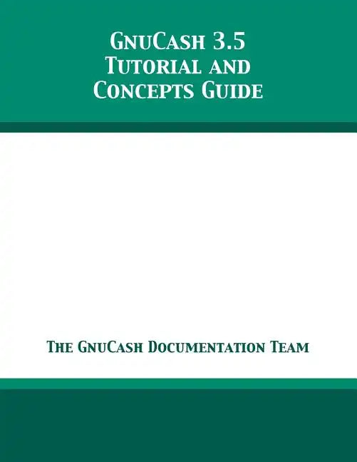 GnuCash 3.5 Tutorial and Concepts Guide - Paperback