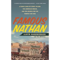 Famous Nathan: A Family Saga of Coney Island, the American Dream, and the Search for the Perfect Hot Dog - Paperback
