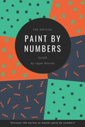 The Official Paint By Numbers Guide: "Master the secrets to Paint By Numbers" - Paperback