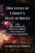 Discovery Of Christ's Date Of Birth: With Proof God Exists, Proof God Created the Universe and Proof God Created Man - Paperback
