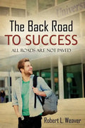 The Back Road To Success: All Roads Are Not Paved - Paperback