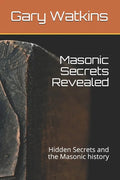 Masonic Secrets Revealed: Hidden Secrets and the Masonic history - Paperback