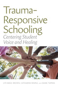 Trauma-Responsive Schooling: Centering Student Voice and Healing - Paperback