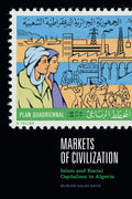 Markets of Civilization: Islam and Racial Capitalism in Algeria - Hardcover