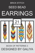 Brick Stitch Seed Bead Earrings. Book of Patterns 3: 21 Projects - Paperback
