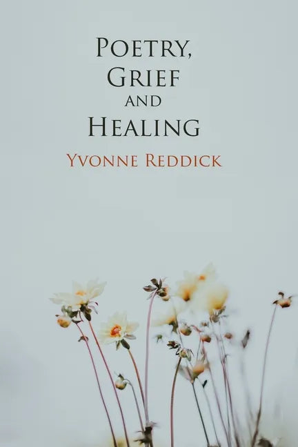 Poetry, Grief and Healing - Paperback