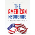 The American Masquerade: An Honest Conversation on American Christianity - Paperback