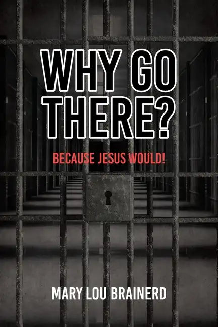 Why Go There?: Because Jesus Would! - Paperback