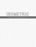 Isometric Graph Paper Notebook: 1/4 Inch Equilateral Triangle 3D Graph Paper Engineer Notebook Drafting Paper Isometric pad - Paperback