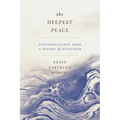 The Deepest Peace: Contemplations from a Season of Stillness - Paperback