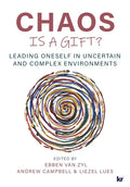 Chaos Is a Gift?: Leading Oneself in Uncertain and Complex Environments - Paperback