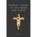 Behold, I Stand at the Door and Knock - Paperback