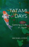 Tatami Days: Getting a Life in Japan - Hardcover