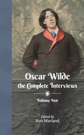 Oscar Wilde - The Complete Interviews - Volume Two - Hardcover