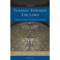 Turning Towards the Lord: Orientation in Liturgical Prayer - Paperback