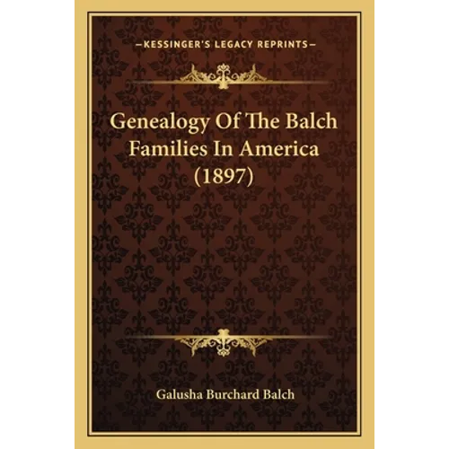 Genealogy Of The Balch Families In America (1897) - Paperback