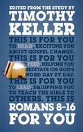 Romans 8 - 16 for You: For Reading, for Feeding, for Leading - Paperback