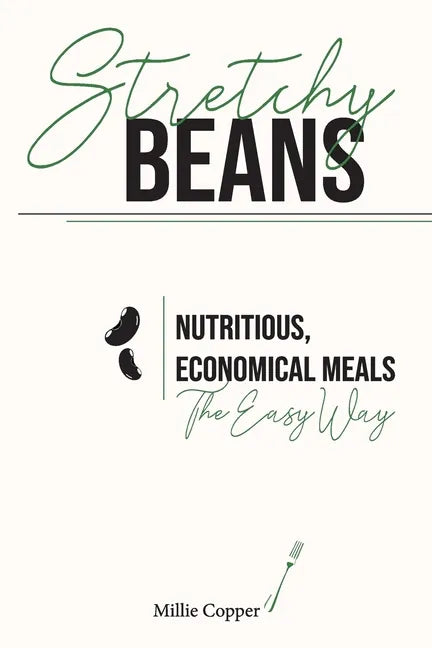 Stretchy Beans: Nutritious, Economical Meals the Easy Way - Paperback