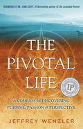 The Pivotal Life: A Compass for Discovering Purpose, Passion & Perspective - Paperback