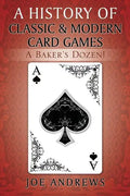 A History of Classic & Modern Card Games: A Baker's Dozen! - Paperback